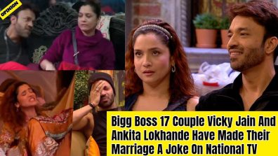 Bigg Boss 17 Couple Vicky Jain And Ankita Lokhande Have Made Their Marriage A Joke On National TV