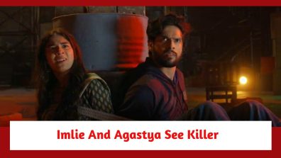 Imlie Spoiler: Imlie and Agastya get to see the killer