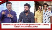 Shanthnu Bhagyaraj And Prithvi Rajan Make Their Celebrity Fathers Proud With Blue Star