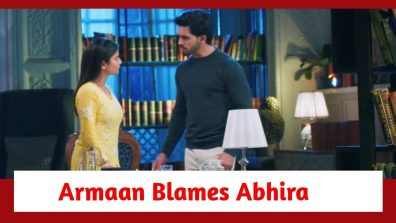 Yeh Rishta Kya Kehlata Hai Spoiler: Armaan blames Abhira