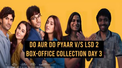 ‘Do Aur Do Pyaar’ v/s ‘LSD 2’ Box-Office: While DADP improves over the weekend; LSD 2 crashes entirely