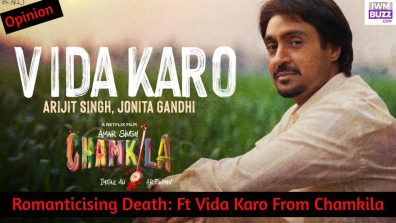 Romanticising Death: Ft Vida Karo From Chamkila