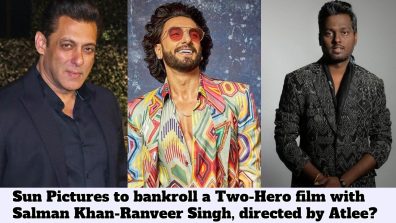 Sun Pictures to bankroll a Two-Hero film with Salman Khan-Ranveer Singh, directed by Atlee?