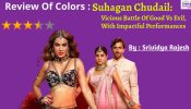 Review of Colors' Suhagan Chudail: Vicious Battle Of Good Vs Evil, With Impactful Performances 898444