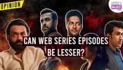 Less Is More: Can Web Series Have Lesser Episodes?