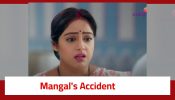 Mangal Lakshmi Serial Twist: Mangal meets with an accident; Is Mangal dead? 906895