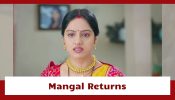 Mangal Lakshmi Serial Upcoming Twist: Mangal returns home; hides the truth from her family 907573