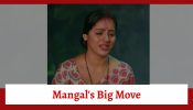 Mangal Lakshmi Serial Upcoming Twist: Mangal takes a big move; Adit gets his self-respect back