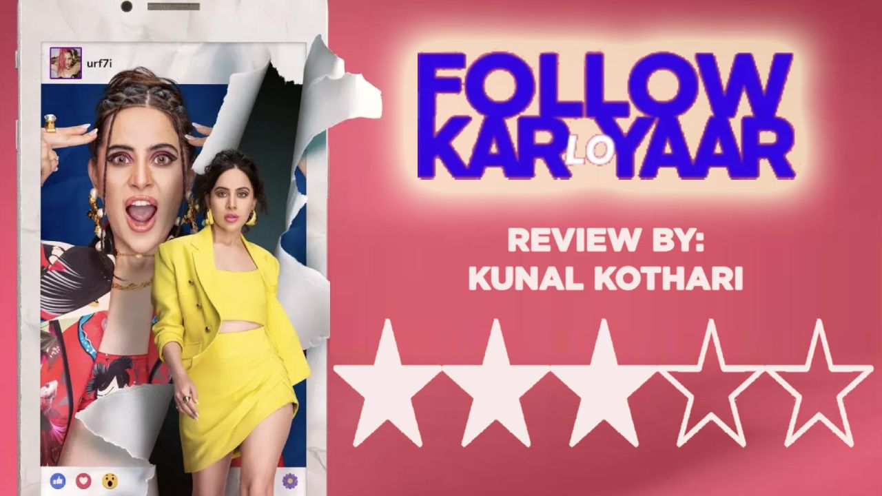 'Follow Kar Lo Yaar' Review: An Unabashed Uorfi Showing Her Flawed Yet Real Side 914704