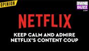 Keep Calm And Admire Netflix's Content Coup 914666