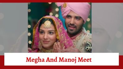 Megha Barsenge Serial Upcoming Twist: Megha and Manoj meet; will their marriage get settled?