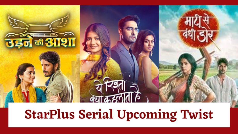 StarPlus Serial Upcoming Twist 4th August: Udne Ki Aasha, Yeh Rishta Kya Kehlata Hai To Maati Se Bandhi Dor 911418