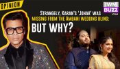 Strangely, Karan’s ‘Johar’ was missing from the Ambani wedding bling, but why? 910865