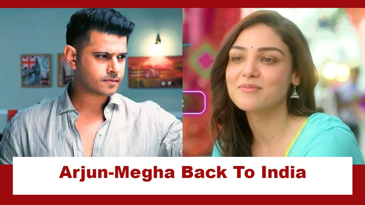 Megha Barsenge Upcoming Twist: Arjun-Megha return to India; start of a new phase in Megha's life 919011