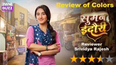 Review of Colors’ Suman Indori: Distinctively Different, Well-Etched Characters Hold The Key To Plot’s Success