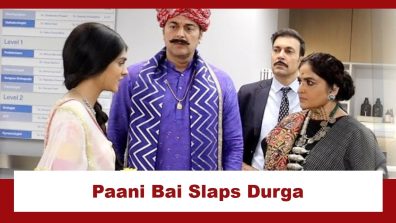 Durga Upcoming Twist: Paani Bai slaps Durga; huge drama ensues at the hospital