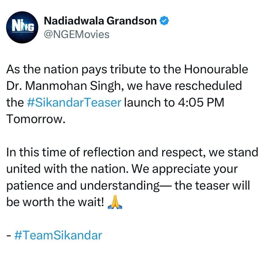 Team Sikandar, In respect of the final journey of our former Prime Minister Dr. Manmohan Singh, delays the teaser launch to 4:05 PM! 930689