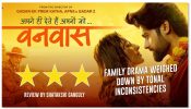 Vanvaas Review: Family Drama Weighed Down By Tonal Inconsistencies 930052