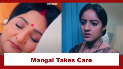 Mangal Lakshmi Upcoming Twist: Mangal takes care of Kusum’s well-being; Adit supports Mangal