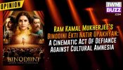 Ram Kamal Mukherjee's Binodini Ekti Natir Upakhyan: A Cinematic Act Of Defiance Against Cultural Amnesia 932568