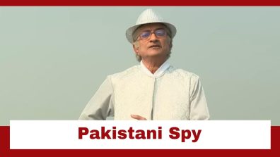 Taarak Mehta Ka Ooltah Chashmah Upcoming Twist: Bapuji claims to be a Pakistani spy; Can he save himself?