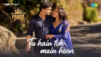 Tu Hain Toh Main Hoon: A Romantic Ode of Love featuring Veer Pahariya and Sara Ali Khan that lights up Sky Force