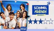 'School Friends' Season 3 Review: A Nostalgic & Entertaining Walk Down The Memory Lane 938557