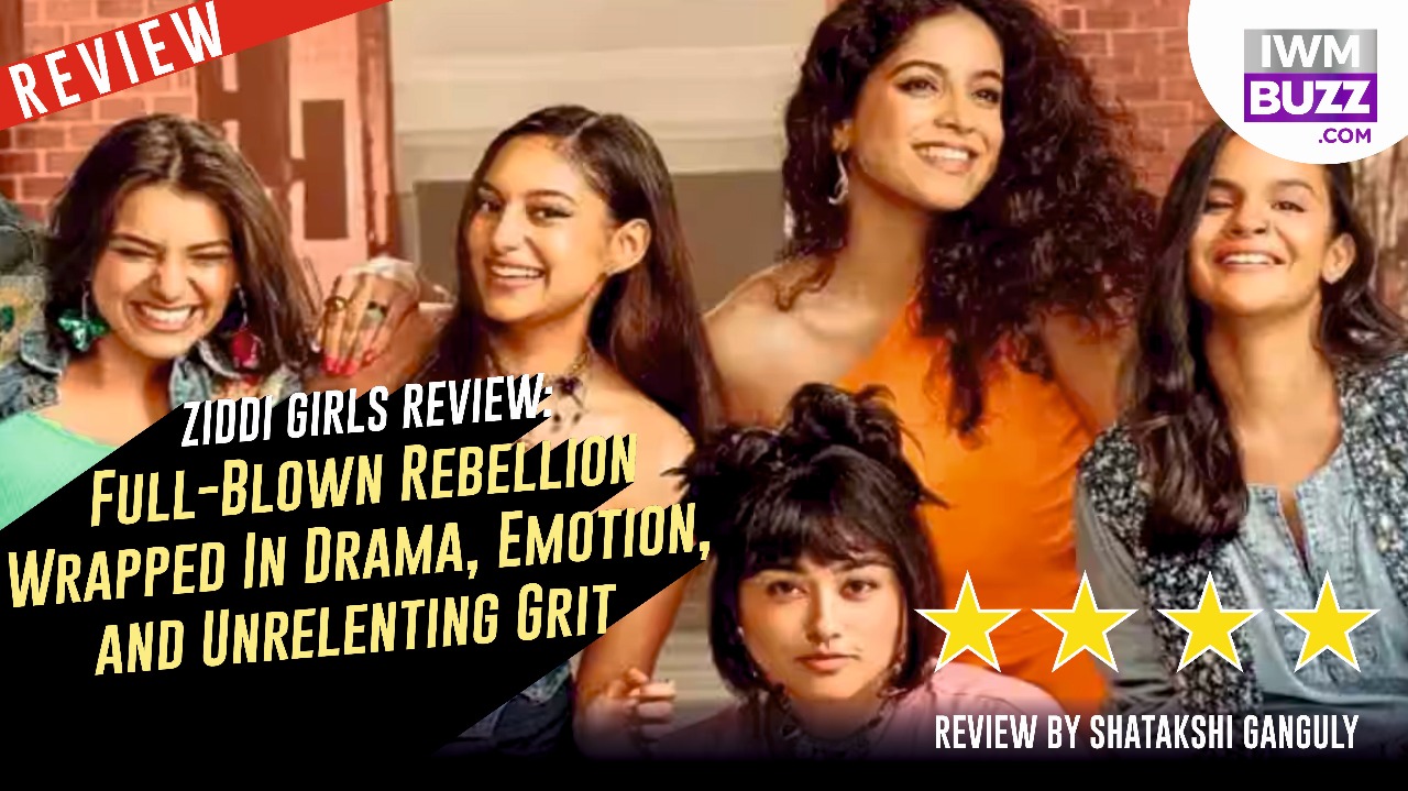 Ziddi Girls Review: Full-blown Rebellion Wrapped In Drama, Emotion, and Unrelenting Grit 938595