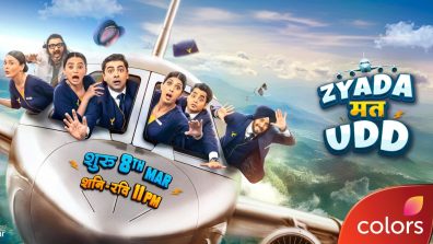 COLORS New Launch Show’ Zyada Mat Udd’ Starring Shehzad Shaikh, Helly Shah & Aishwarya Sakhuja Set to Premiere on 8th March