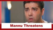 Megha Barsenge Upcoming Twist: OMG!! Mannu ties Arjun; threatens the entire family 939290