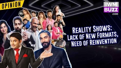 OPINION: Reality Shows: Lack of New Formats, Need of Reinvention