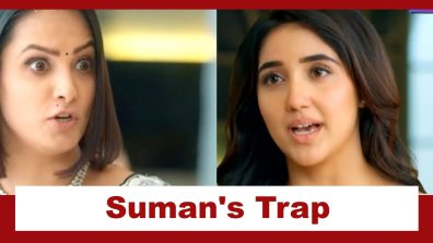 Suman Indori Upcoming Twist: Suman sets up a trap for Devika; Will she succeed in it?